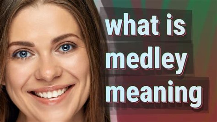 🔵 Medley Meaning Medley Examples Medley Definition Literary