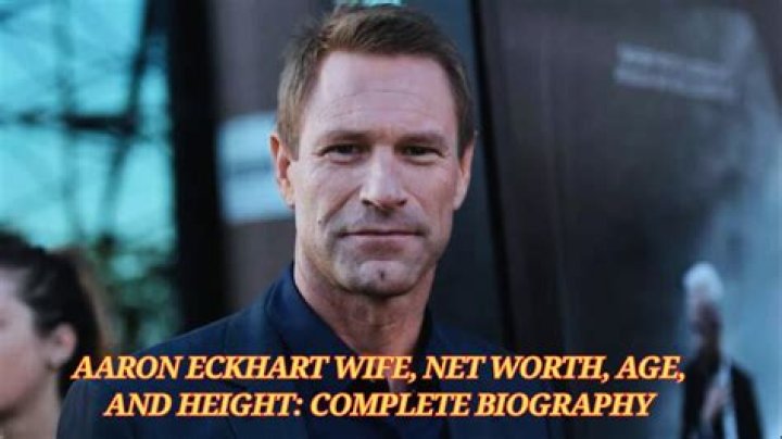 Aaron Eckhart Net Worth 2022, Age, Girlfriend, Wife, Children, Height, Family, Parents, Movies
