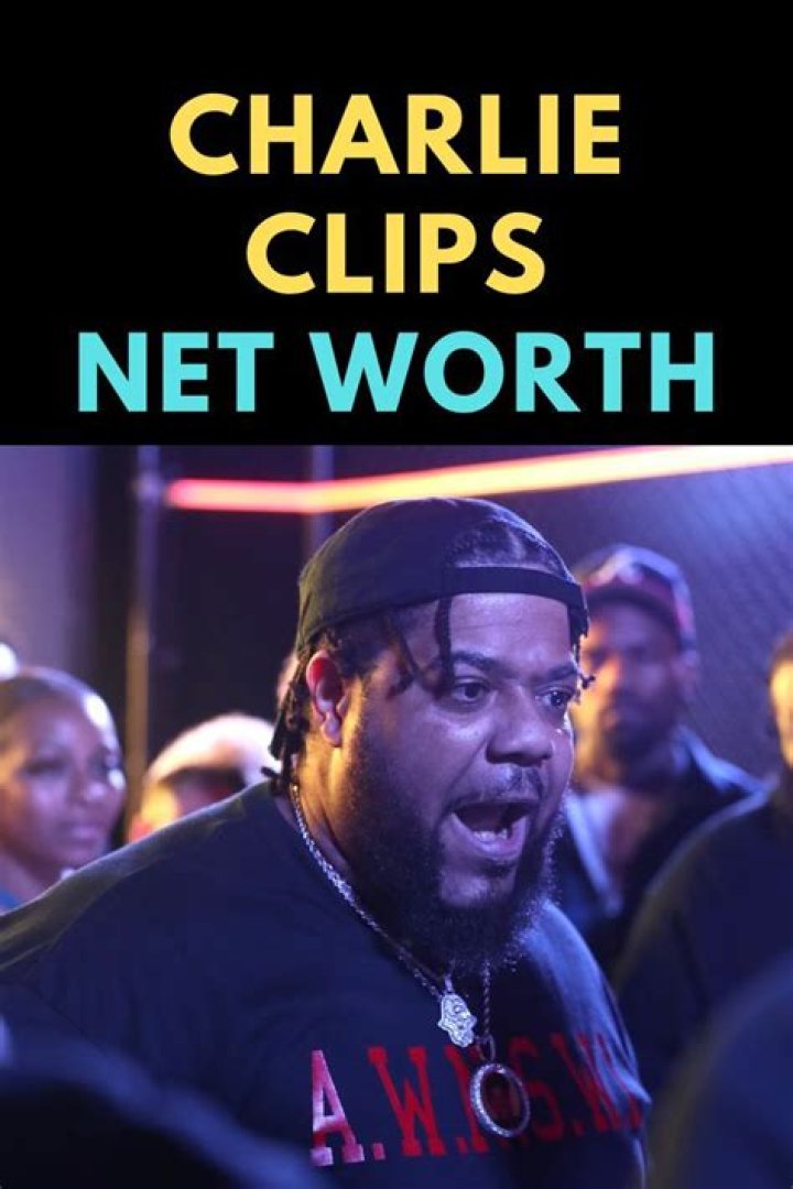 Charlie Clips Net Worth 2024 Famous People Today