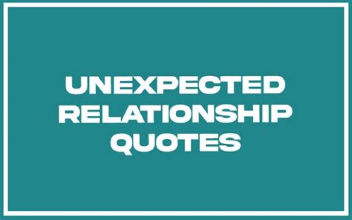 Embracing The Surprising: Unplanned Unexpected Relationship Quotes