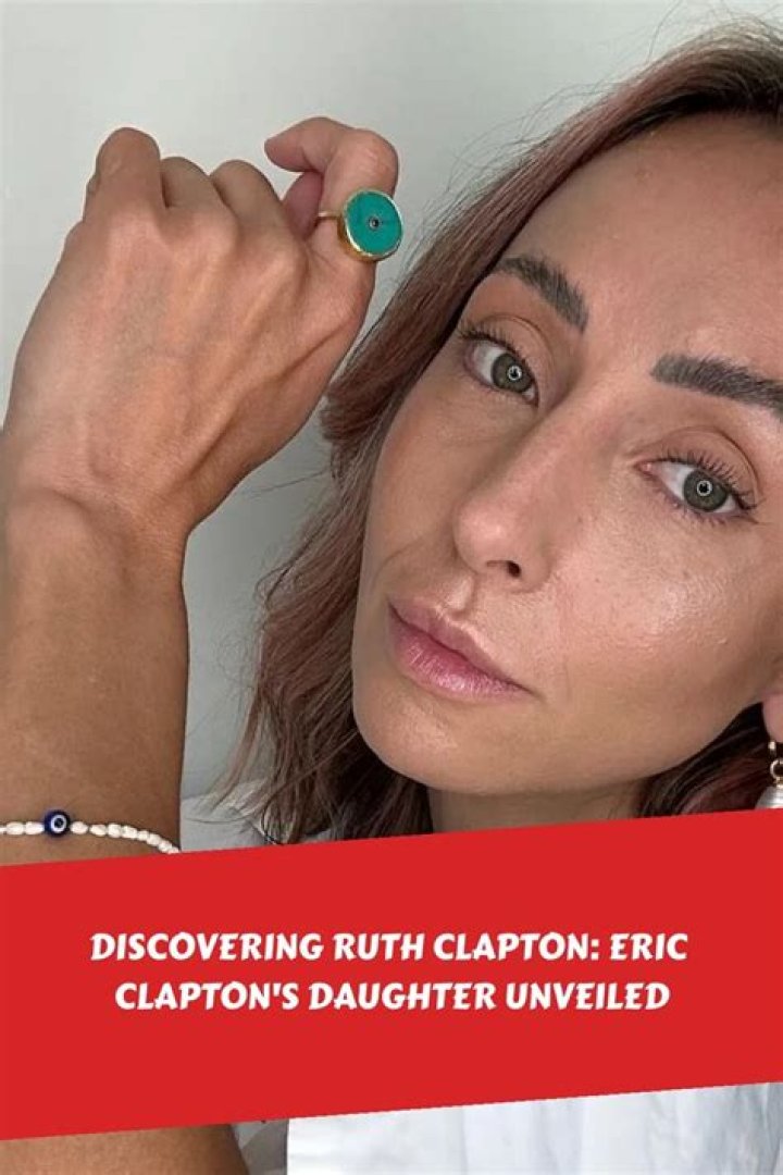 Eric Clapton&rsquo;s Daughter Ruth Explains What Changed In Her Life After