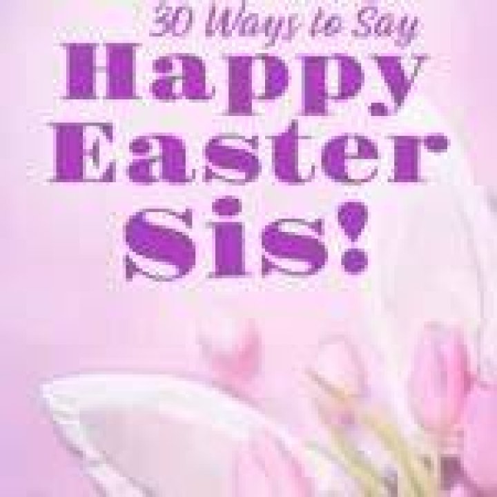 Happy Easter, Sis! 30+ Easter Wishes to Spring on Your Sister