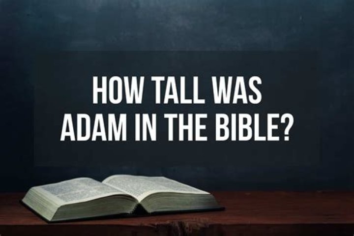 How Tall Was Adam In The Bible