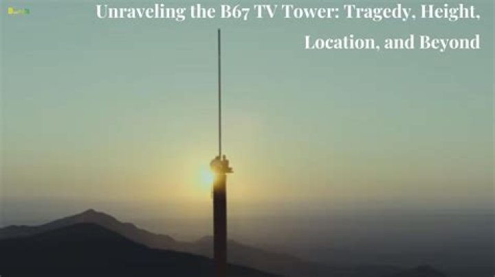 Tragedy Strikes at B67 TV Tower A Cautionary Tale and Safety Guide