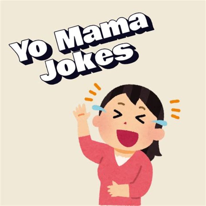 Yo mama Mama jokes, Yo momma jokes, Funny roasts
